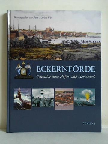 Eckernförde - Geschichte einer Hafen- und Marinestadt - Witt, Jann Markus (Hrsg.)