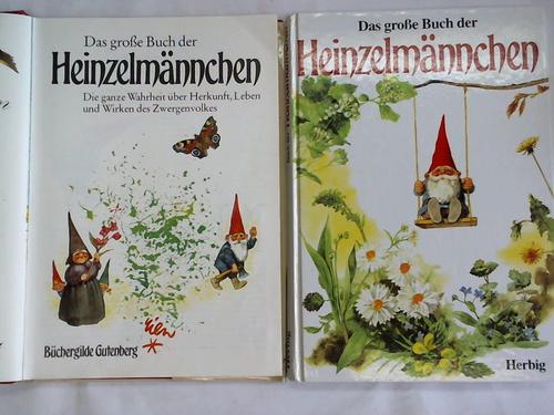 Das große Buch der Heinzelmännchen Die ganze Wahrheit über Herkunft