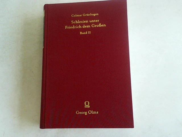 Schlesien unter Friedrich dem Großen. Band II: 1756-1786 (von 2 Bänden) - Grünhagen, Colmar