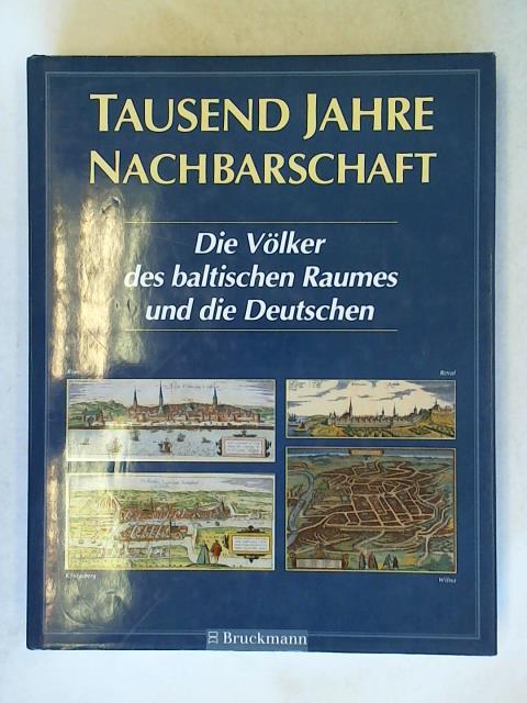 Tausend Jahre Nachbarschaft. Die Völker des baltischen Raumes und die Deutschen - Schlau, Wilfried (Hrsg.)/ Stiftung Ostdeutscher Kulturrat, Bonn