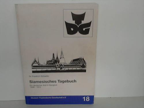 Siamesisches Tagebuch. Ein deutscher Arzt in Bangkok 19009-1912 - Schaefer, Dr. Friedrich