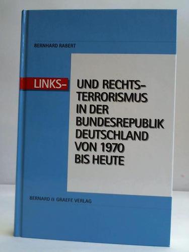 Links- und Rechtsterrorismus in der Bundesrepublik Deutschland von 1970 bis heute - Rabert, Bernhard