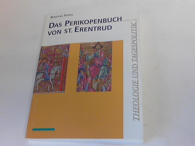 Das Perikopenbuch von St. Erentrud. Theologie und Tagespolitik - Pippal, Martina