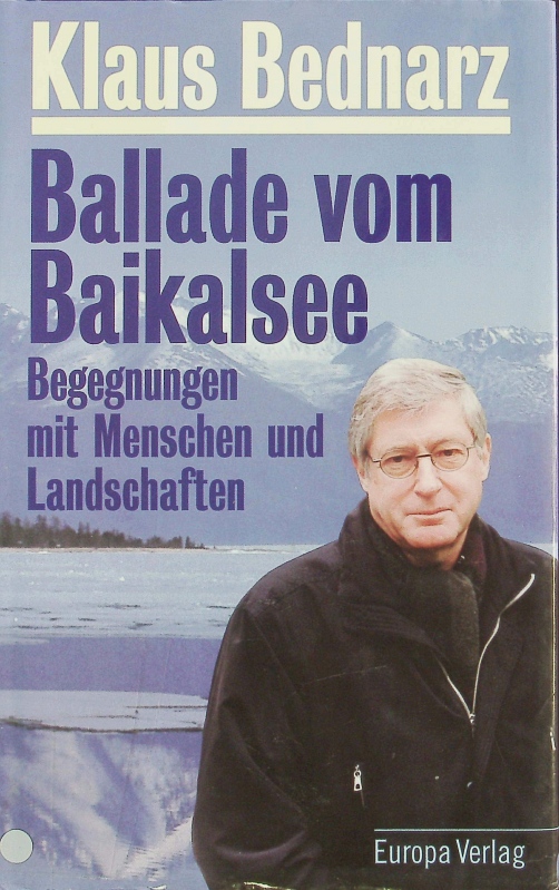 Ballade vom Baikalsee. Begegnungen mit Menschen und Landschaften. - Bednarz, Klaus