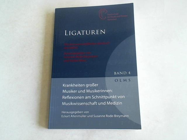 Krankheiten großer Musiker und Musikerinnen: Reflexionen am Schnittpunkt von Musikwissenschaft und Medizin - Rode-Breymann, Susanne/ Altenmüller, Eckart (Hrsg.)