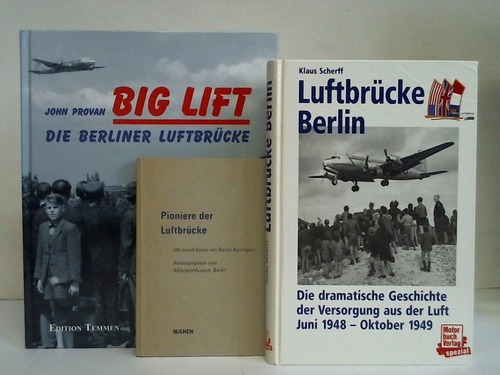 Big lift. Die Berliner Luftbrücke 26. Juni 1948 - 30. September 1949 - Provan, John