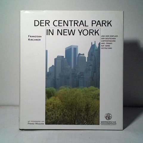 Der Central Park in New York und der Einfluß der deutschen Gartentheorie und -praxis auf seine Gestaltung - Kirchner, Franziska