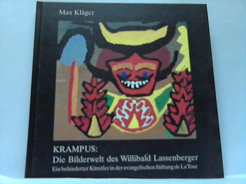 Krampus: Die Bilderwelt des Willibald Lassenberger. Ein behinderter Künstler in der evangelischen Stiftung de La Tour - Kläger, Max
