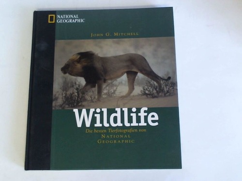 Wildlife. Die besten Tierfotografien von National Geographic - Mitchell, John G.