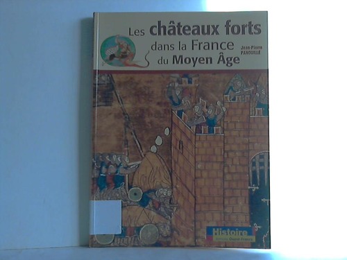 Les chateaux forts dans la France du Moyen Age - Panouillé, Jean-Pierre