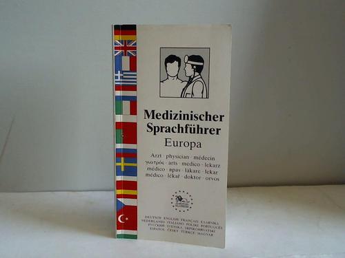 Medizinischer Sprachführer Europa. Deutsch, Englisch, Französisch, Griechisch, Holländisch, Italienisch, Polnisch, Portugiesisch, Russisch, Schwedisch, Serbokroatisch, Spanisch, Tschechisch, Türkisch, Ungarisch - Hoffmann, Peter (Hrsg.)