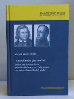 Im mecklenburgischen Exil: Edition des Briefwechsels zwischen Hoffmann von Fallersleben und seinem Freund Rudolf Müller - Dzieweczynski, Mariusz