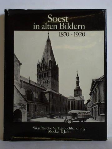Soest in alten Bilder 1870 - 1920 - Köhn, Gerhard