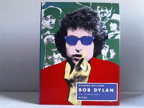 Bob Dylan. Eine Bildbiographie - Williams, Richard