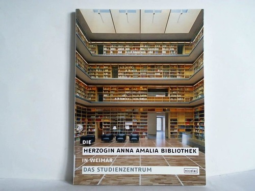 Die Herzogin-Anna-Amalia-Bibliothek in Weimar, das Studienzentrum - Knoche, Michael (Herausgeber)