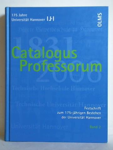 Catalogus Professorum 1831 - 2006. Festschrift zum 175-jährigen Bestehen der Universität Hannover, Band 2 - Gerken, Horst (Hrsg.)