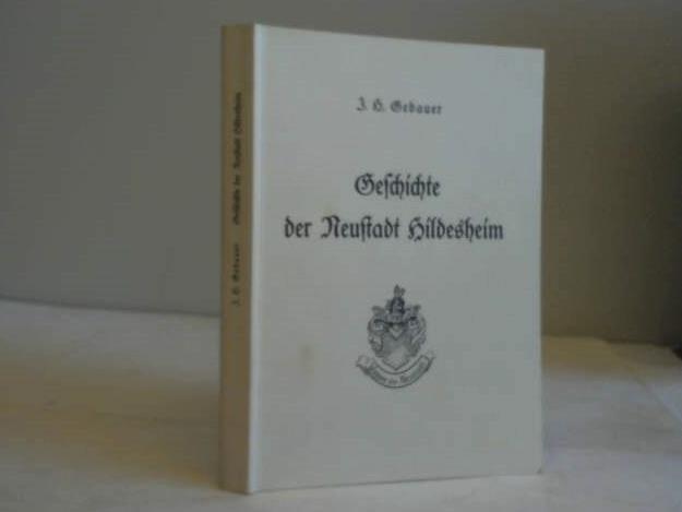 Geschichte der Neustadt Hildesheim - Gebauer, J.H.