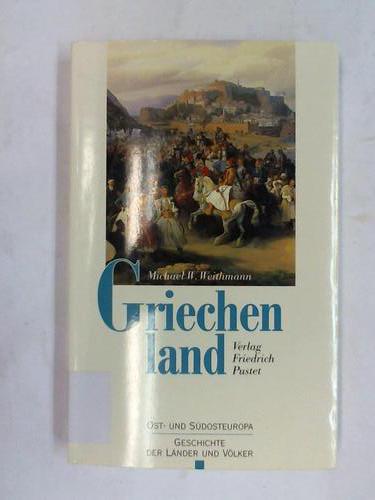 Griechenland. Vom Frühmittelalter bis zur Gegenwart - Weithmann, Michael W.