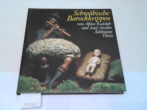 Schwäbische Barockkrippen - Rudolph, A./Adelmannsfelden, J. A. Adelmann von