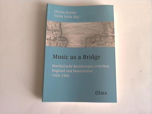 Music as a bridge- Musikalische Beziehungen zwischen England und Deutschland 1920 - 1950 - Brüstle, Christa/Heldt, Guido [Hrsg.]