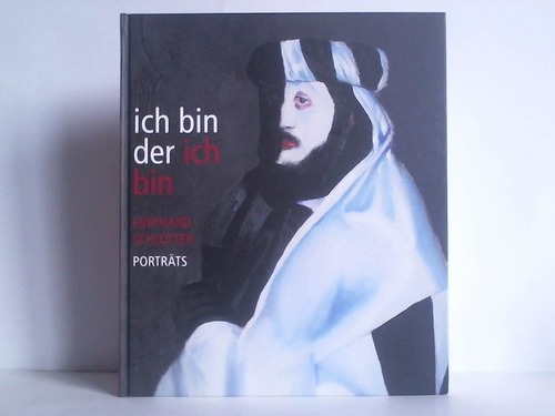 Ich bin der ich bin. Porträts von Eberhard Schlotter - Mattner, Daphne / Summek-Liman, Sabine (Hrsg.)