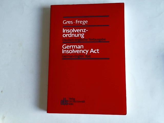 Insolvenzordnung: Deutsch-englische Textausgabe mit einer deutsch-englischen Einleitung - Gres, Joachim/Frege, Michael C