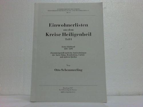 Einwohnerlisten aus dem Kreise Heiligenbeil. Teil I. Erster Halbband 1601-1690. Zusammengestellt nach den Amtsrechnungen der Ämter Balga - Ostpreußen - Schemmerling, Otto