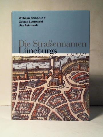 Die Straßennamen Lüneburgs - Reinecke, Wilhelm/ Luntowski, Gustav/ Reinhardt, Uta