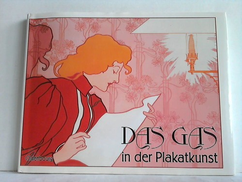 Das Gas in der Plakatkunst. Geschichte und Gestaltung - Ruhrgas AG, Essen (Hrsg.)