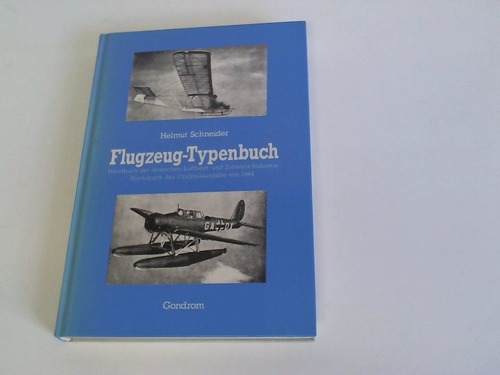 Flugzeug-Typenbuch. Handbuch der deutschen Luftfahrt- und Zubehör-Industrie. - Schneider, Helmut