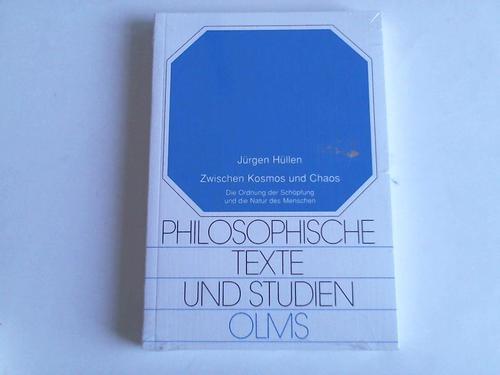 Zwischen Kosmos und Chaos. Die Ordnung der Schöpfung und die Natur des Menschen - Hüllen, Jürgen