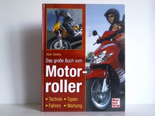 Das große Buch vom Motorroller. Technik - Typen - Fahren - Wartung - Seeley, Alan