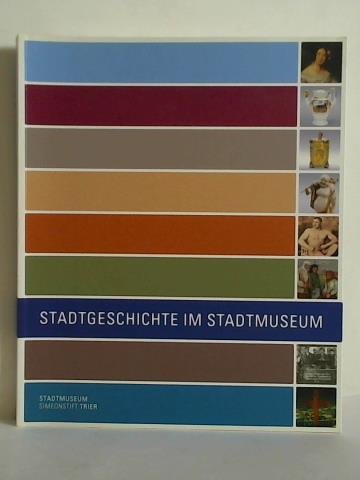 Stadtgeschichte im Stadtmuseum - Dühr, Elisabeth / Hirschmann, Frank G. / Lehnert-Leven, Christl (Hrsg.)