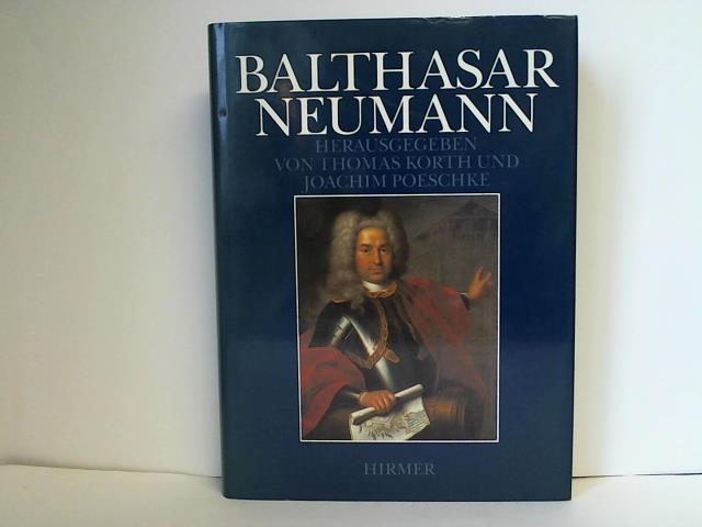 Balthasar Neumann. Kunstgeschichtliche Beiträge zum Jubiläumsjahr 1987 - Korth, Thomas/ Poeschke, Joachim
