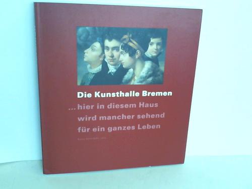 Die Kunsthalle Bremen zu Gast in Bonn. Meisterwerke aus sechs Jahrhunderten - Kunst- und Ausstellungshalle der Bundesrepublik Deutschland GmbH/Kunsthalle Bremen (Hrsg.)