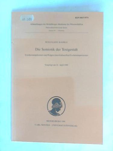 Die Semiotik der Textgestalt. Erscheinungsformen und Folgen eines kulturellen Evolutionsprozesses. Vorgelegt am 21. April 1990 - Raible, Wolfgang