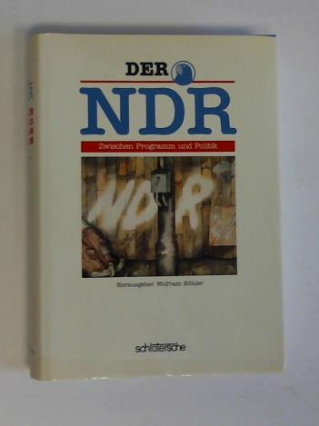 Der NDR. Zwischen Programm und Politik. Beiträge zu seiner Geschichte - Köhler, Wolfram (Hrsg.)