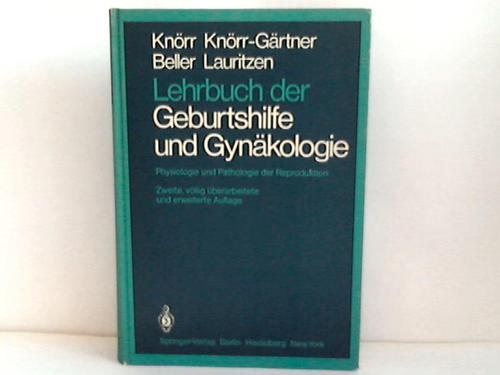 Lehrbuch der Geburtshilfe und Gynäkologie. Physiologie und Pathologie der Reproduktion - Knörr/Knörr-Gärtner/Beller/Lauritzen