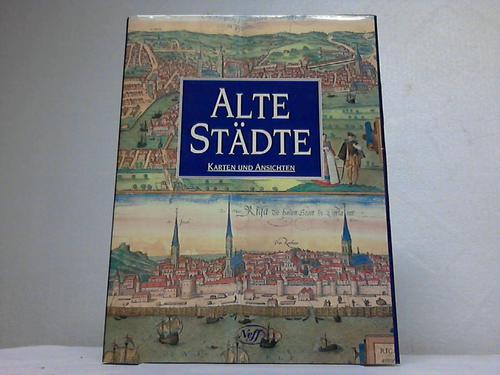Alte Städte. Karten und Ansichten - Goss, John (Hrsg.)