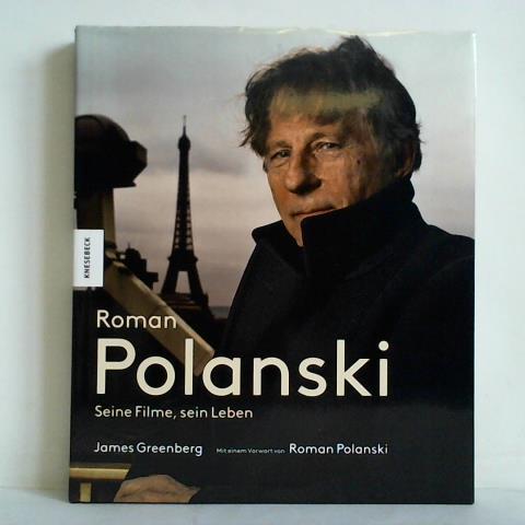 Roman Polanski - Seine Filme, sein Leben - Greenberg, James