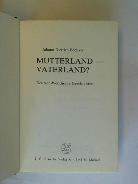 Mutterland - Vaterland ? Deutsch - Wendische Geschichten - Bödeker, Johann Dietrich