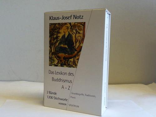 Das Lexikon des Buddhismus. A-Z. Grundbegriffe, Traditionen, Praxis. 2 Bände - Notz, Klaus-Josef