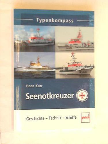 Seenotkreuzer. Geschichte - Technik - Schiffe - Karr, Hans