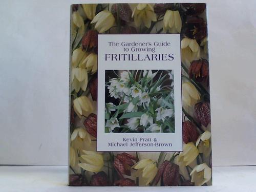 The Gardener's Guide to Growing Fritillaries - Pratt, Kevin / Jefferson-Brown, Michael