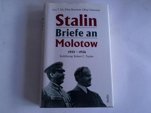 Stalin Briefe an Molotow 1925-1936 - Lih, Lars T./ Naumow, Oleg/ Chlewnjuk, Oleg