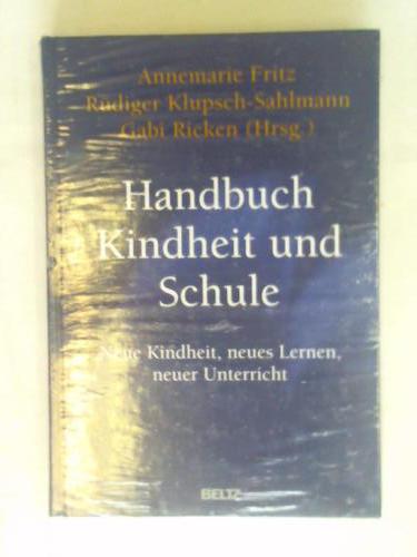 Handbuch Kindheit und Schule. Neue Kindheit, neues Lernen, neuer Unterricht - Fritz, Annemarie/ Klupsch-Sahlmann, Rüdiger/ Ricken, Gabi (Hrsg.)