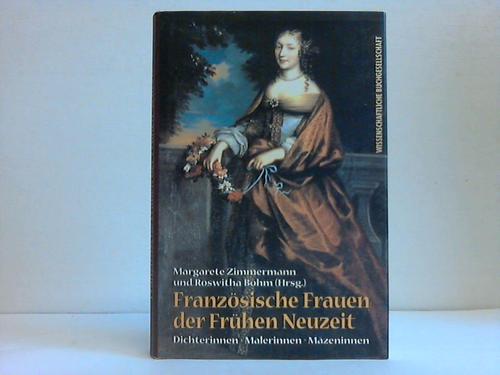 Französische Frauen der Frühen Neuzeit. Dichterinnen, Malerinnen, Mäzeninnen - Zimmermann, Margarete/ Böhm, Roswitha (Hrsg.)