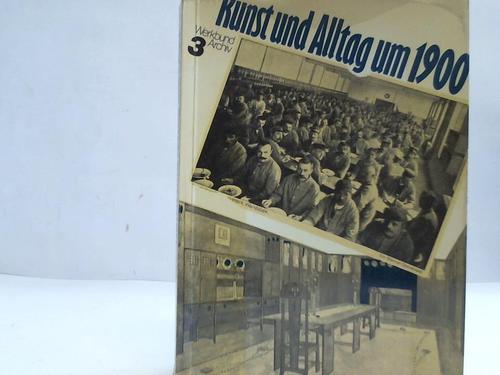 Kunst und Alltag um 1900. Drittes Jahrbuch des Werkbund-Archivs - Siepmann, Eckhard