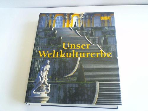 Unser Weltkulturerbe. Kunst in Deutschland unter dem Schutz der Unesco - Hoffmann, Hans-Christian/ Keller, Diemar/ Thomas, Karin (Hrsg.)