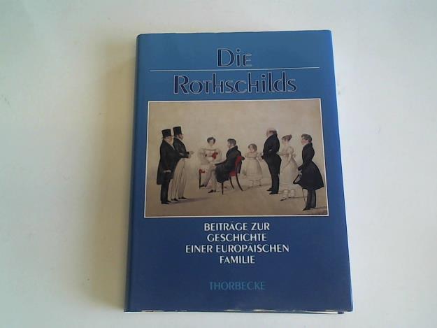 Die Rothschilds. Beiträge zur Geschichte einer europäischen Familie - Heuberger, Georg